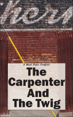 The Carpenter And The Twig